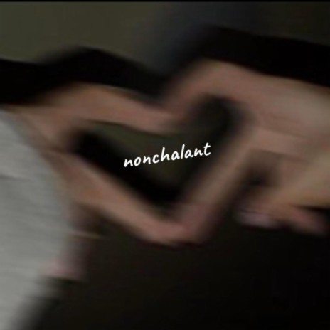 nonchalant | Boomplay Music