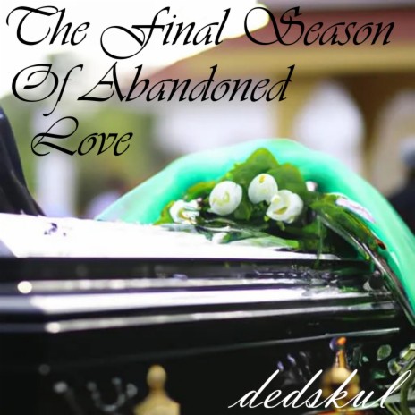 The Final Season Of Abandoned Love