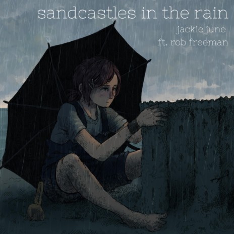 Sandcastles in the Rain ft. Rob Freeman