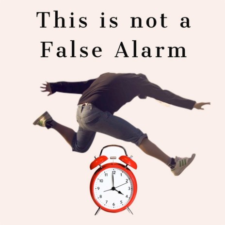 This Is Not a False Alarm | Boomplay Music