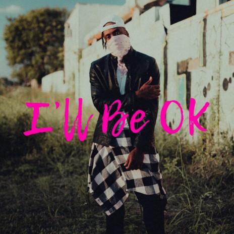 I'll Be Ok | Boomplay Music