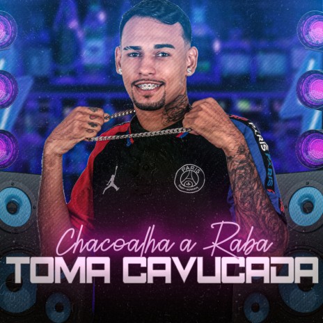 Chacoalha a Raba Toma Cavucada | Boomplay Music