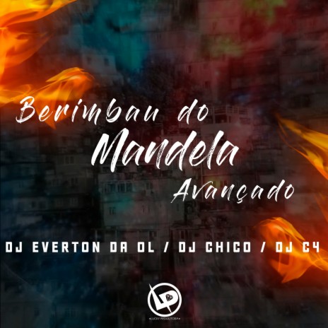 Berimbau do Mandela Avançado ft. DJ chico & Dj Everton da Ol | Boomplay Music