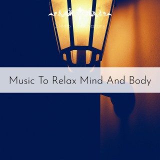 Music to Relax Mind and Body