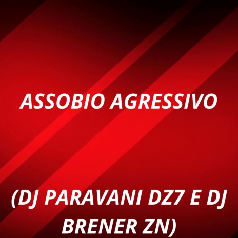ASSOBIO AGRESSIVO ft. DJ PARAVANI DZ7 | Boomplay Music