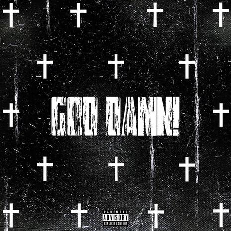 GOD DAMN! ft. 1eleven | Boomplay Music