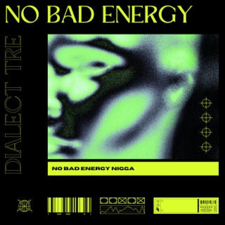 No Bad Energy