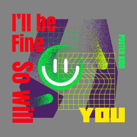 i'll be fine, so will you | Boomplay Music