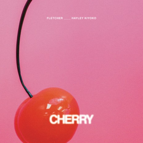 Cherry ft. Hayley Kiyoko