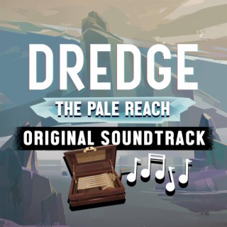 DREDGE The Pale Reach (Original Game Soundtrack)