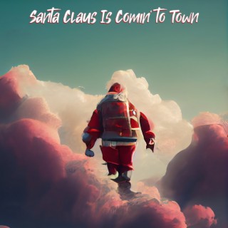 Santa Claus Is Comin' to Town
