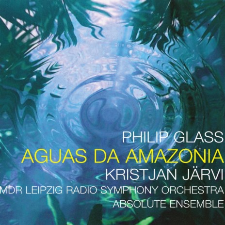 Aguas da Amazonia: VIII. Xingu River ft. MDR Leipzig Radio Symphony Orchestra, Kristjan Järvi, Charles Coleman & Absolute Ensemble