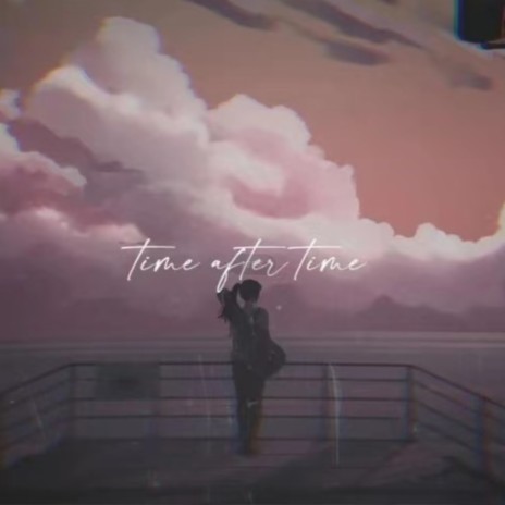 time after time 歌名专用 | Boomplay Music