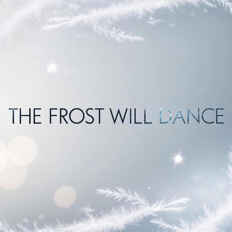 The Frost Will Dance | Boomplay Music