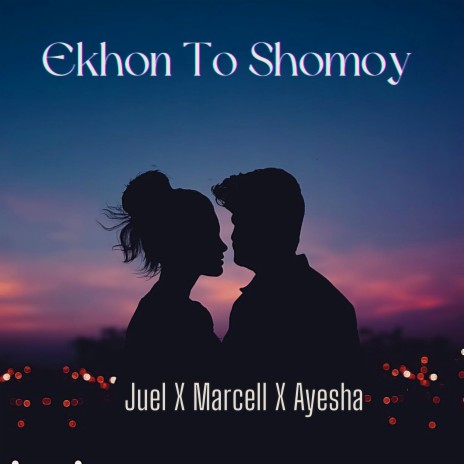 Ekhon To Shomoy ft. Minhaz Juel & Ayesha | Boomplay Music