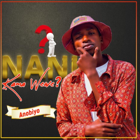 Nani Kama Wewe | Boomplay Music