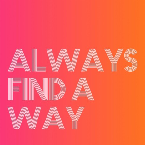 Always Find a Way | Boomplay Music