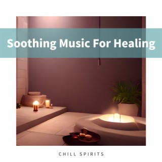 Soothing Music For Healing