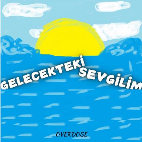 Gelecekteki Sevgilim | Boomplay Music