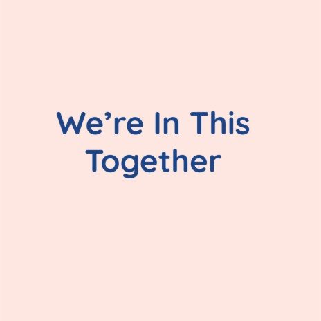 We're In This Together