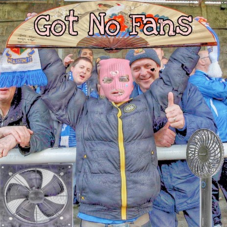 Got No Fans | Boomplay Music