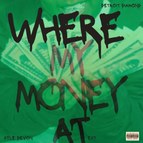 Where My Money At (Ext) ft. Kyle Devon | Boomplay Music