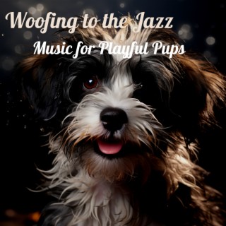 Woofing to the Jazz, Music for Playful Pups