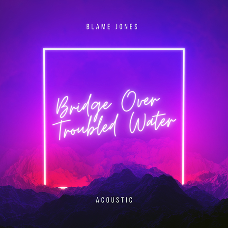 Bridge Over Troubled Water (Acoustic) | Boomplay Music