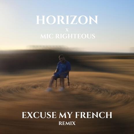 Excuse My French Remix (Radio Edit) ft. Mic Righteous | Boomplay Music