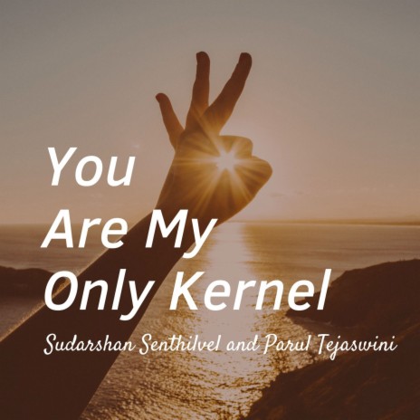 You Are My Only Kernel ft. Parul Tejaswini | Boomplay Music