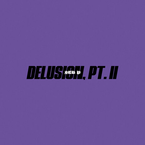 Delusion, Pt. II | Boomplay Music