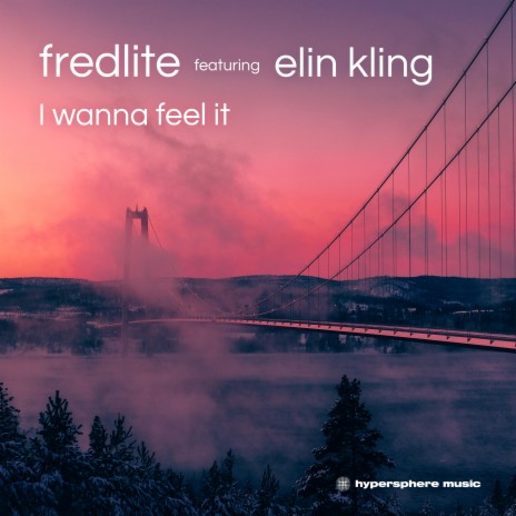 I Wanna Feel It (Extended Mix) ft. Elin Kling