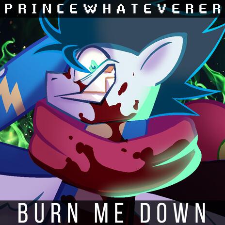 Burn Me Down ft. dBPony & MelodyBrony | Boomplay Music