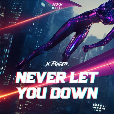 Never Let You Down | Boomplay Music