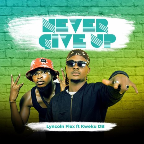 Never Give Up (feat. Kweku Db) | Boomplay Music