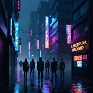 Cyberpunk Weekend