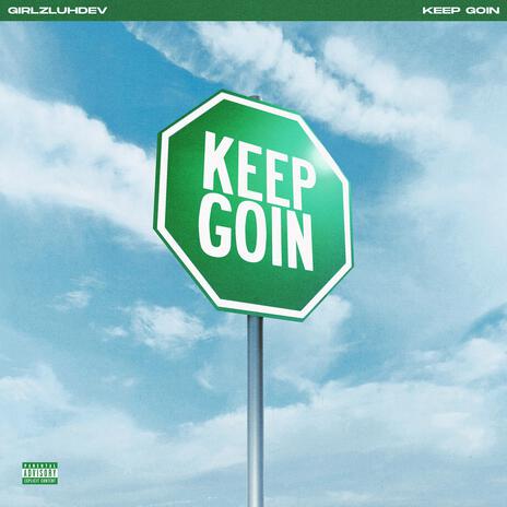 Keep Goin | Boomplay Music