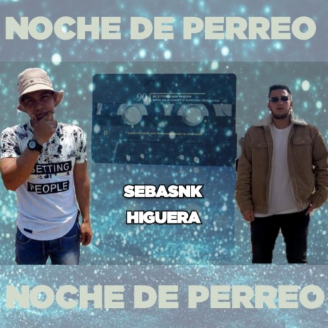 Noche de Perreo ft. Higuera oficial | Boomplay Music