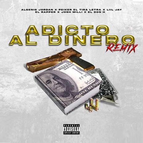 Adicto al dinero remix ft. Peiker El tira letra, Josh Milli, El Rapper RD, Liil Jay & Don H | Boomplay Music