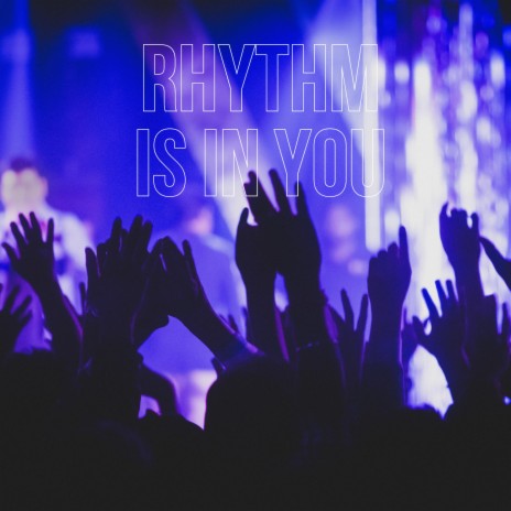 Rhythm is in you