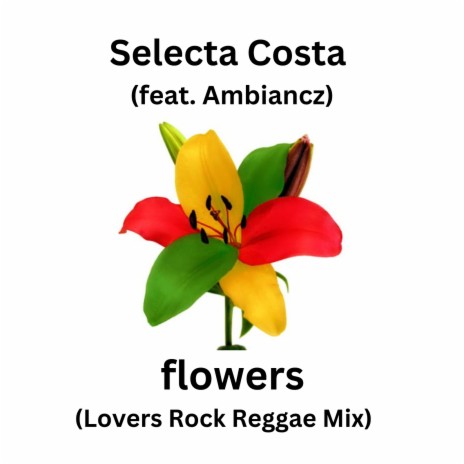 Flowers (Lovers Rock Reggae Mix) ft. Ambiancz | Boomplay Music