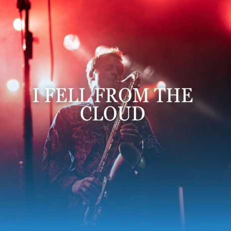 I Fell From The Cloud | Boomplay Music