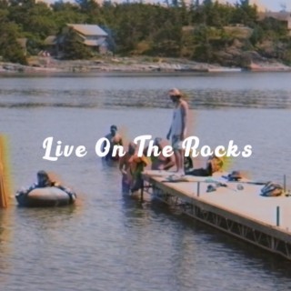 Live on The Rocks