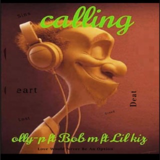 Calling (feat. Lil kiz & Bob multi)