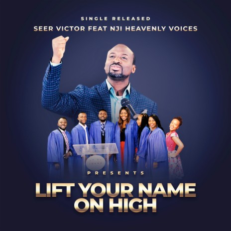 Lift Your Name on High ft. NJI heavenly voices | Boomplay Music