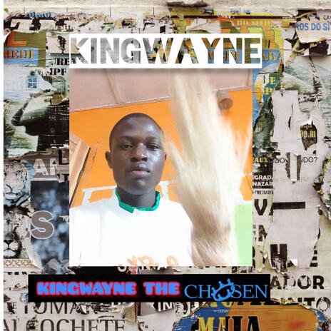 Kingwayne The Chosen | Boomplay Music