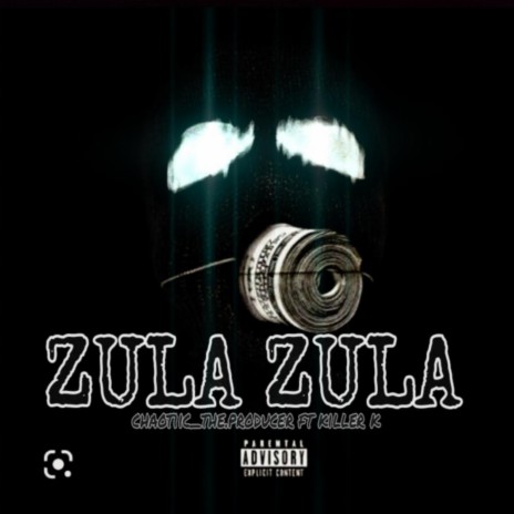 ZULA ZULA ft. Killer k & carter.fics | Boomplay Music