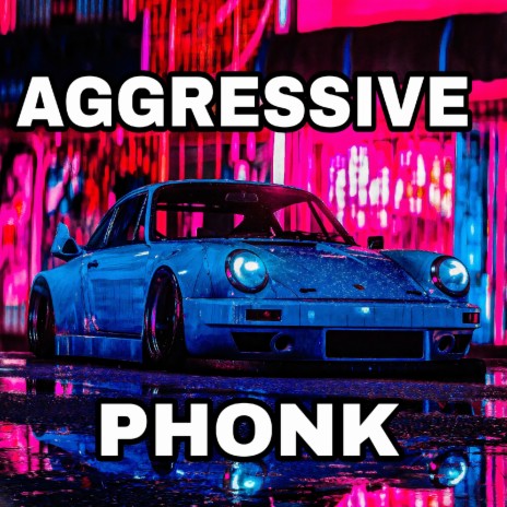 Aggressive Phonk | Boomplay Music
