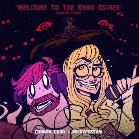Welcome to the Dead Estate ft. milkypossum | Boomplay Music