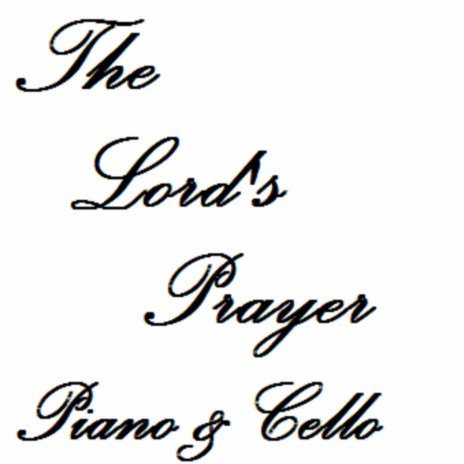 The Lord's Prayer (Piano and Cello) | Boomplay Music